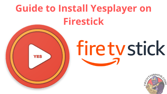 Yesplayer on Firestick: Quick Installation Guide (2020) - Tech Thanos