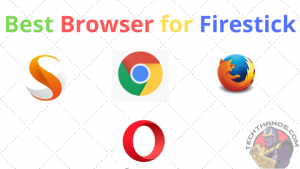 Best Browser For Amazon FireStick / Fire Tv [Jan 2020]