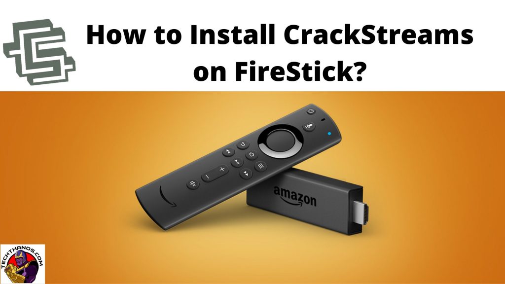 How to Install CrackStreams on FireStick? Definitive Guide - Tech Thanos