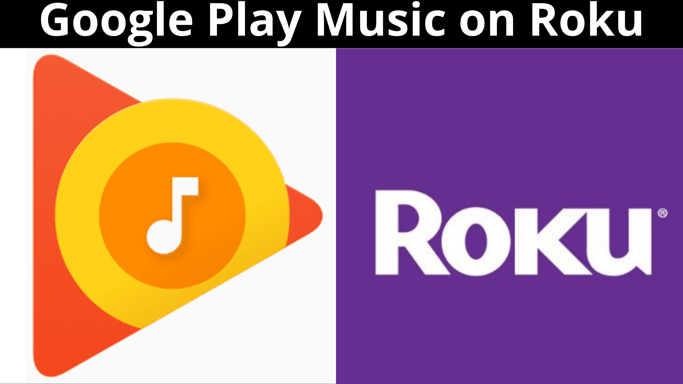How to get Google Play Music on Roku Detailed Guide Tech Thanos