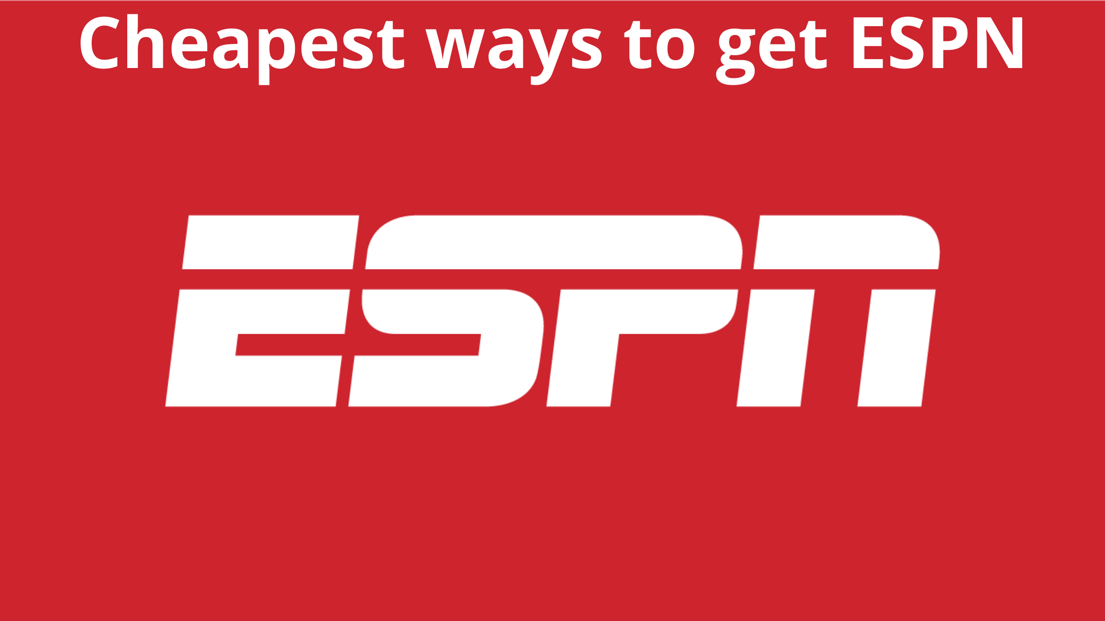 Cheapest ways to get ESPN