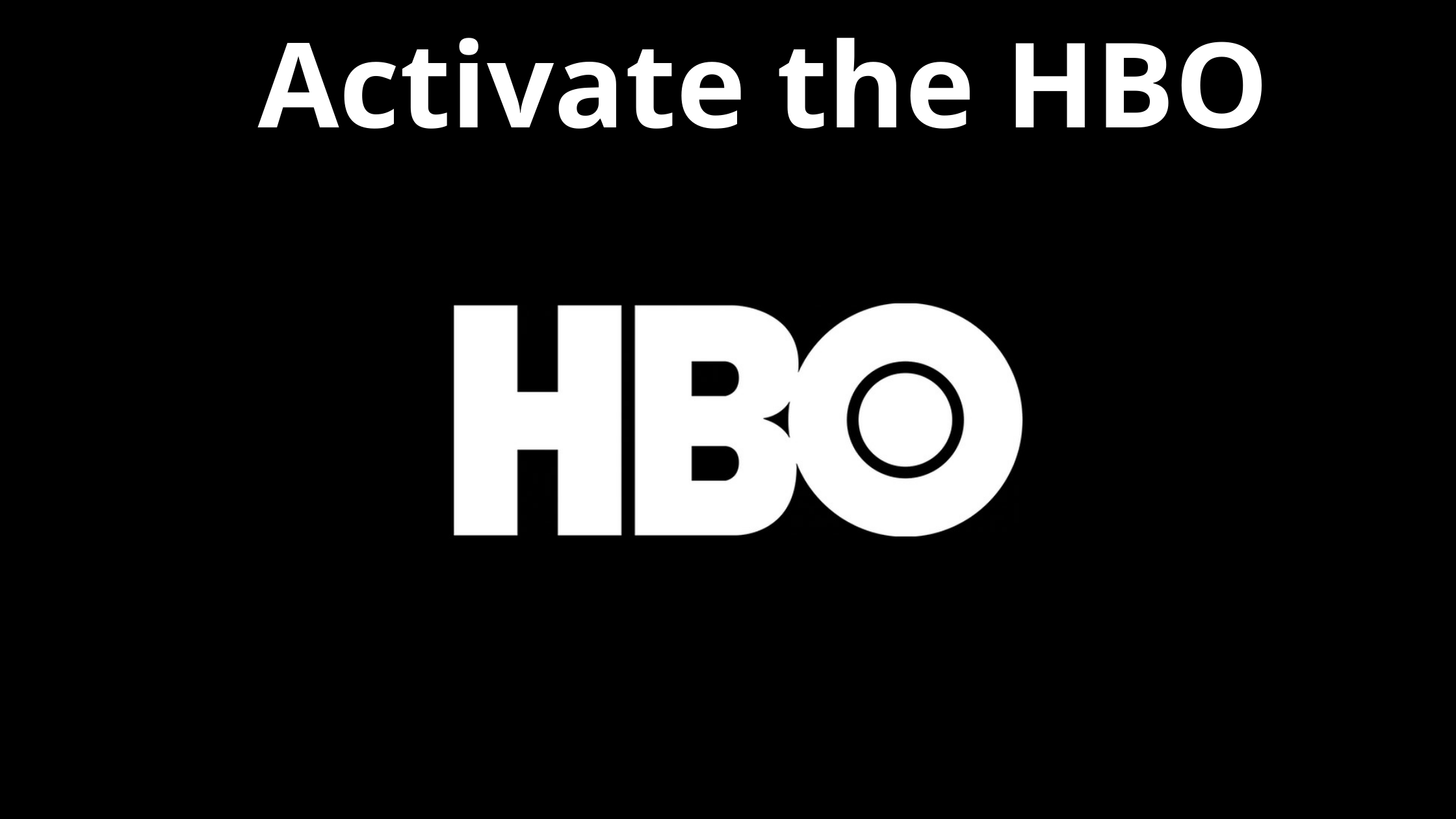 Activate the HBO