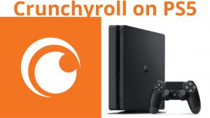How to Get Crunchyroll on PS5 (Working Method)