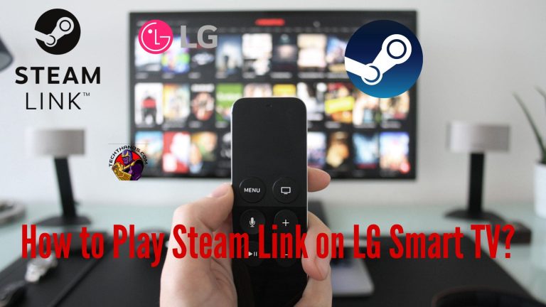 How to Play Steam Link on LG Smart TV?