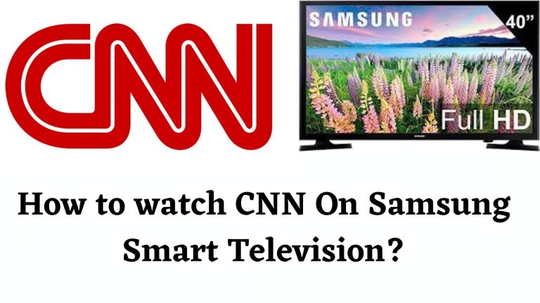 How to watch CNN On Samsung Smart Television?