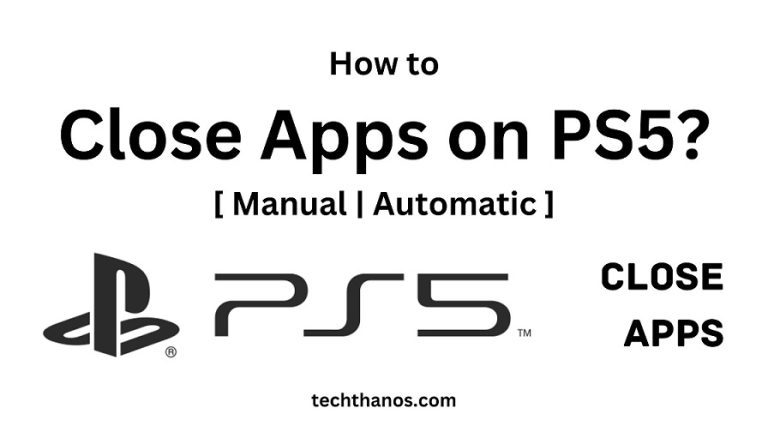How to Close Apps on PS5? [ Manual | Automatic ]