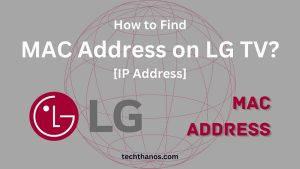 How to Find MAC Address on LG TV?[IP Address]