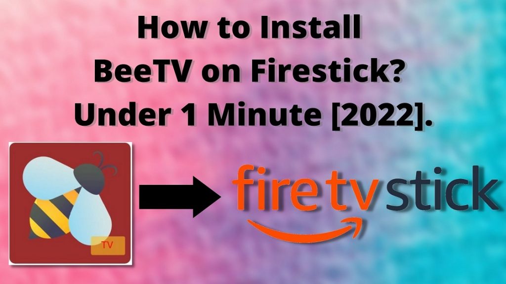 How to Install BeeTV on Firestick? Under 1 Minute [2022]. - Tech Thanos