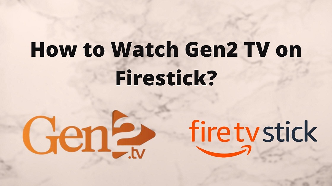 How to Watch Gen2 TV on Firestick