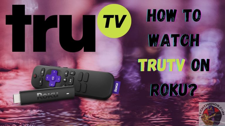 How to Watch TruTV on Roku?