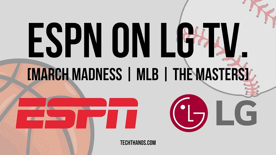 ESPN on LG TV. [March Madness|MLB|The Masters]