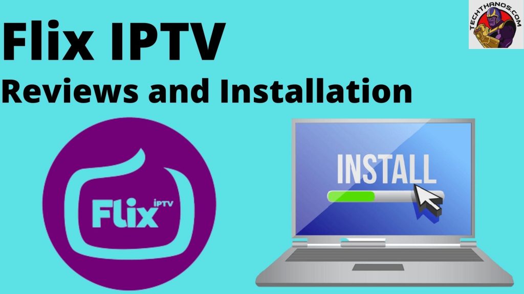 Flix IPTV - Reviews and Installation [ Updated 2022 ]