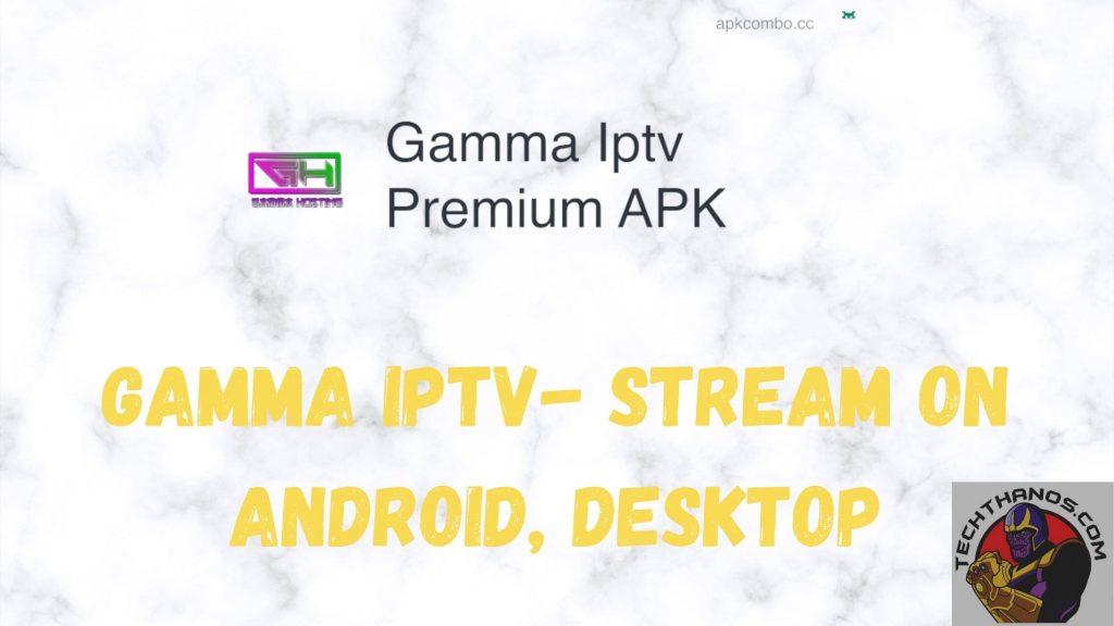 Gamma IPTV Stream On Android Desktop Tech Thanos Gamma iptv stream on android desktop tech thanos