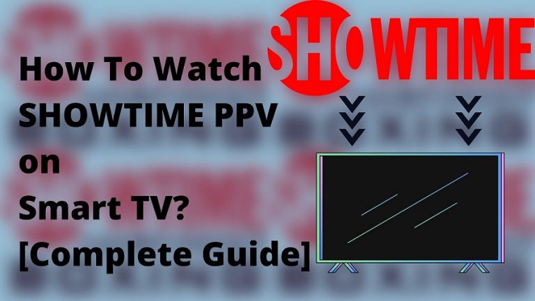 How To Watch SHOWTIME PPV on Smart TV [Complete Guide]
