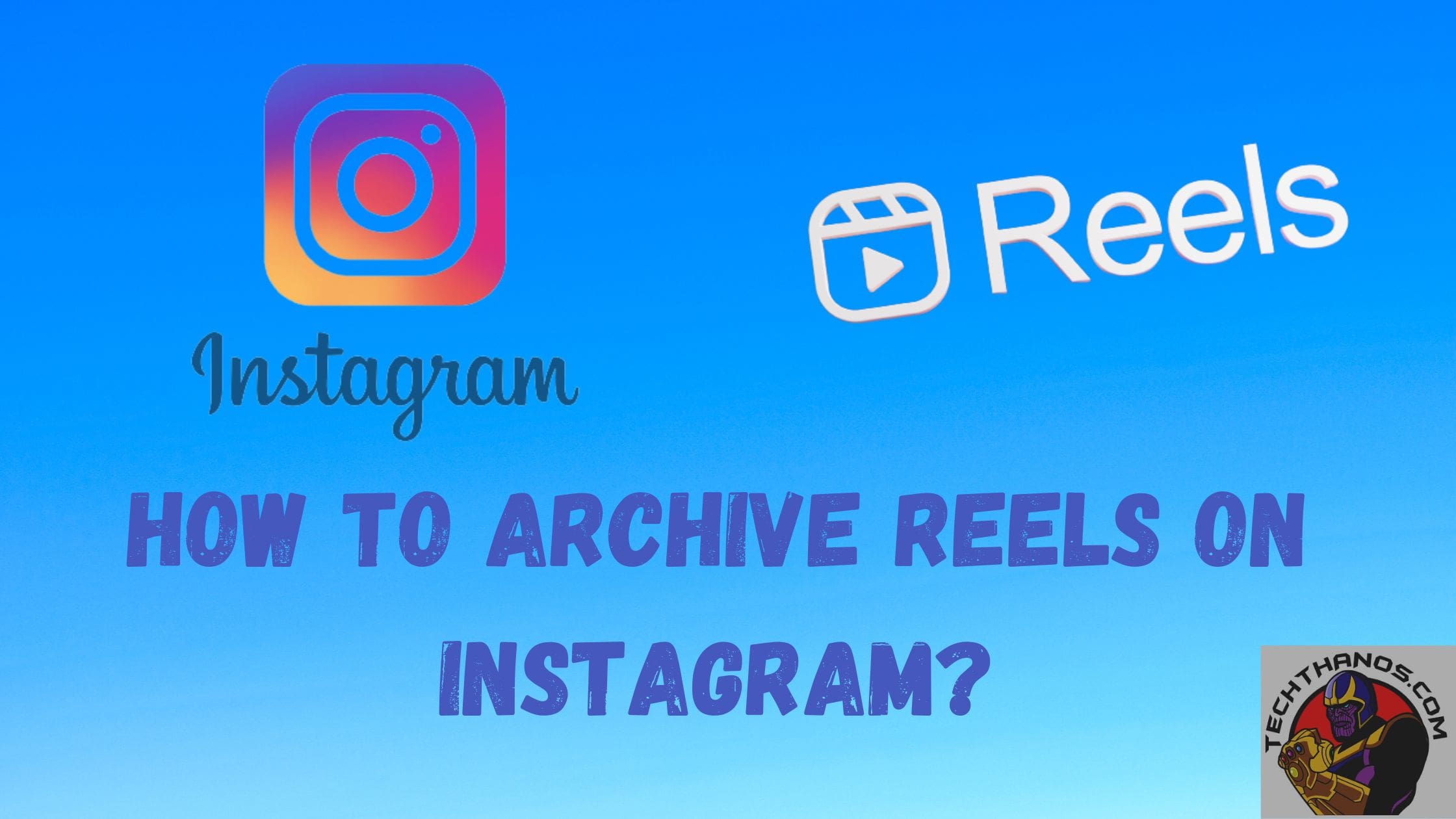 How to Archive Reels on Instagram?