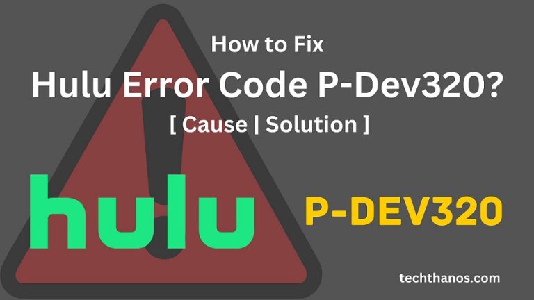 How to Fix Hulu Error Code P-Dev320? [ Cause | Solution ]