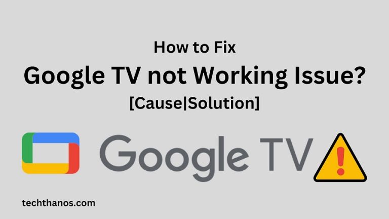 How to Fix Google TV not Working Issue [Cause|Solution]