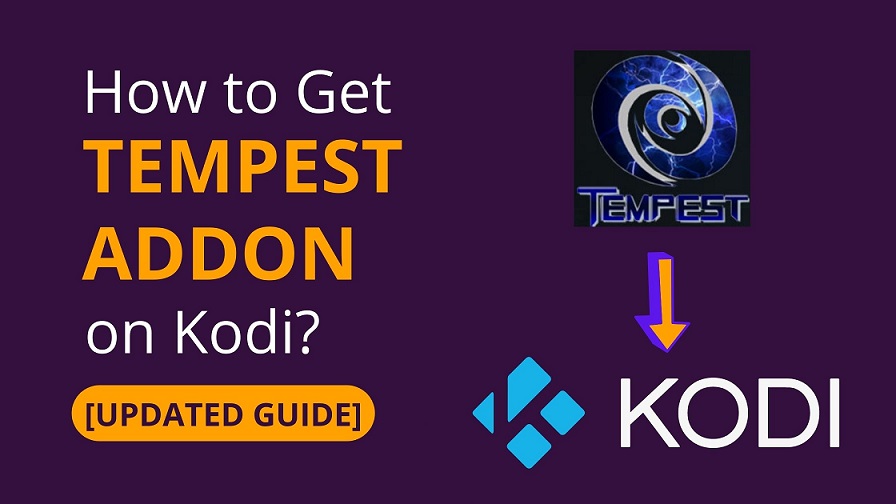 How to Get Tempest Addon on Kodi[Updated Guide]