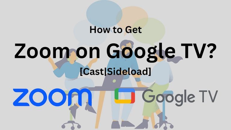 How to Get Zoom on Google TV? [Cast|Sideload]