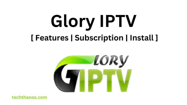 Glory V IPTV: [Features|Subscription|Install]