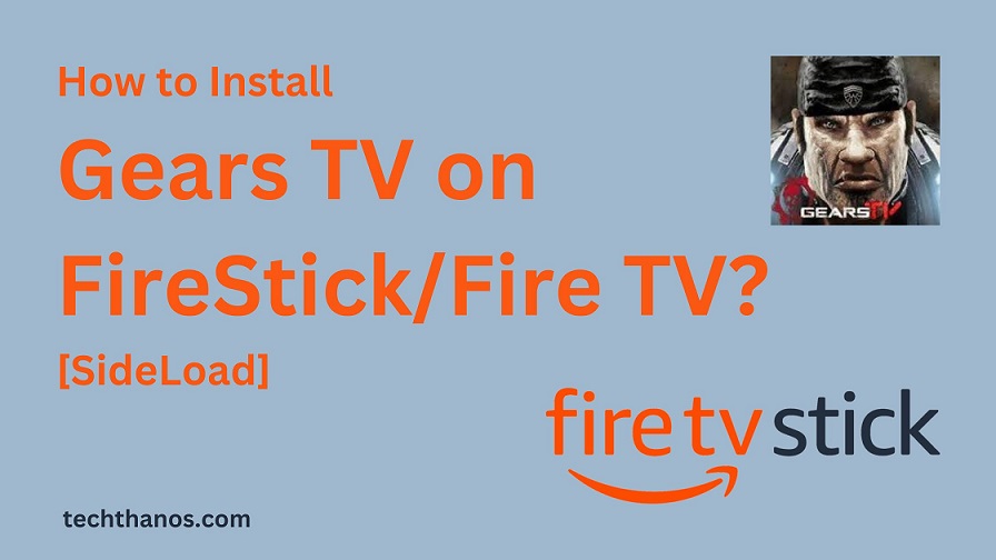 How to Install Gears TV on FireStickFire TV [SideLoad]