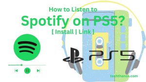 How to Listen to Spotify on PS5? [Install|Link]