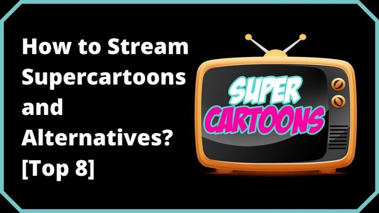 How to Stream Supercartoons and Alternatives [Top 8]