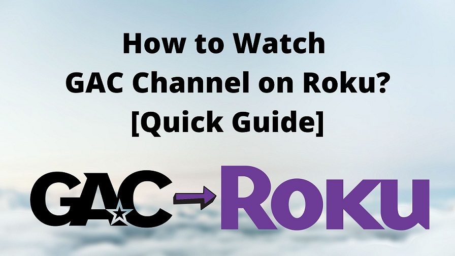 How to Watch GAC Channel on Roku [Quick Guide]
