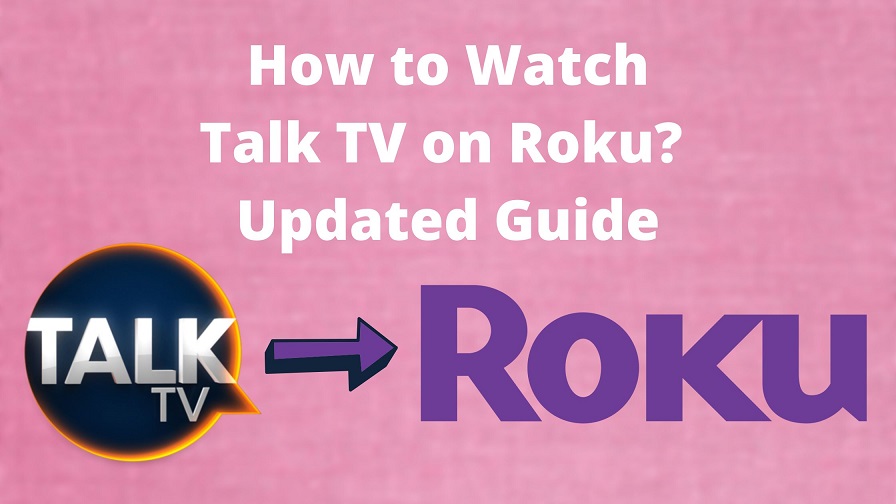 How to Watch Talk TV on Roku Updated Guide