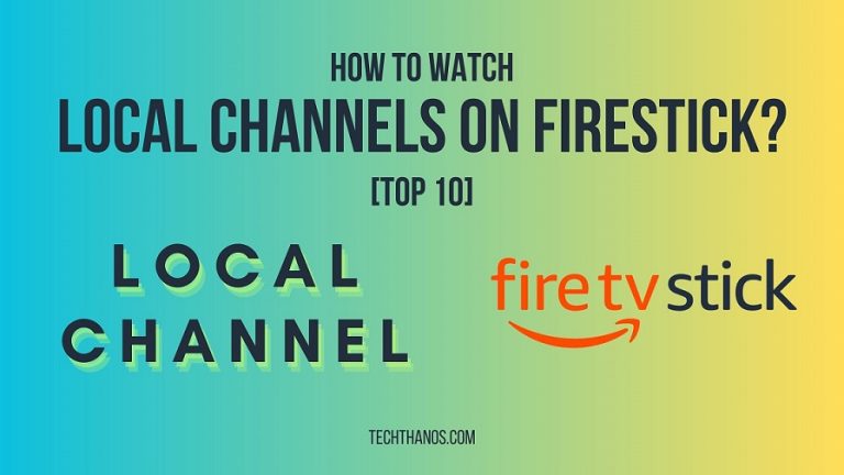 How to Watch Local Channels on Firestick?[TOP 10]