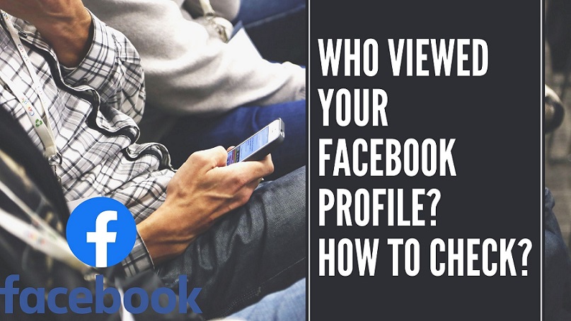 Who Viewed Your Facebook Profile How to Check