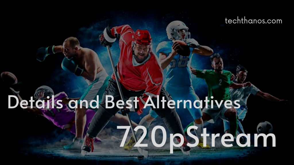 720pStream [ Details and Best Alternatives 2022 ]