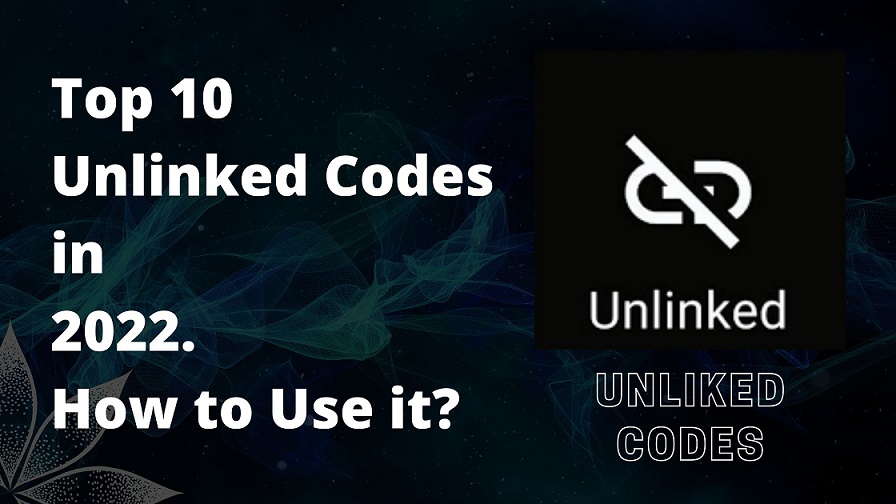 Top 10 Unlinked Codes in 2022. How to Use it