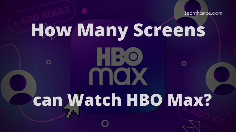 How Many Screens can Watch HBO Max [Stream Stimulaneous 2022]