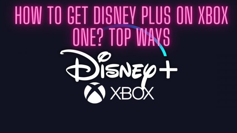 How to Get Disney Plus on Xbox One? Top Ways