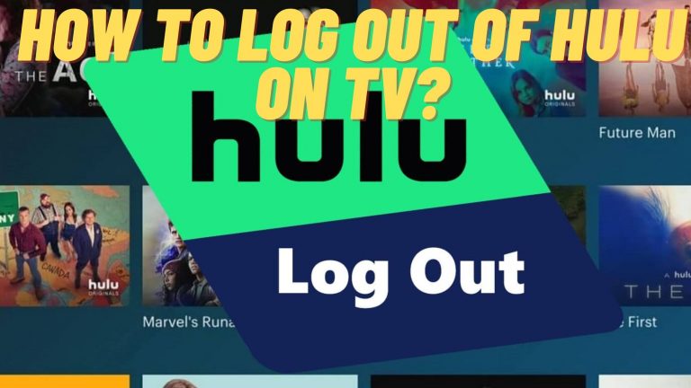 How to Log Out of Hulu on TV? Quick Guide