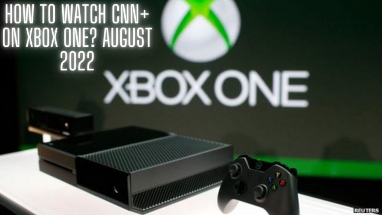How to Watch CNN+ on Xbox one? August 2022