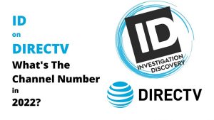 What Channel is ID on DIRECTV in 2022? [Updated]