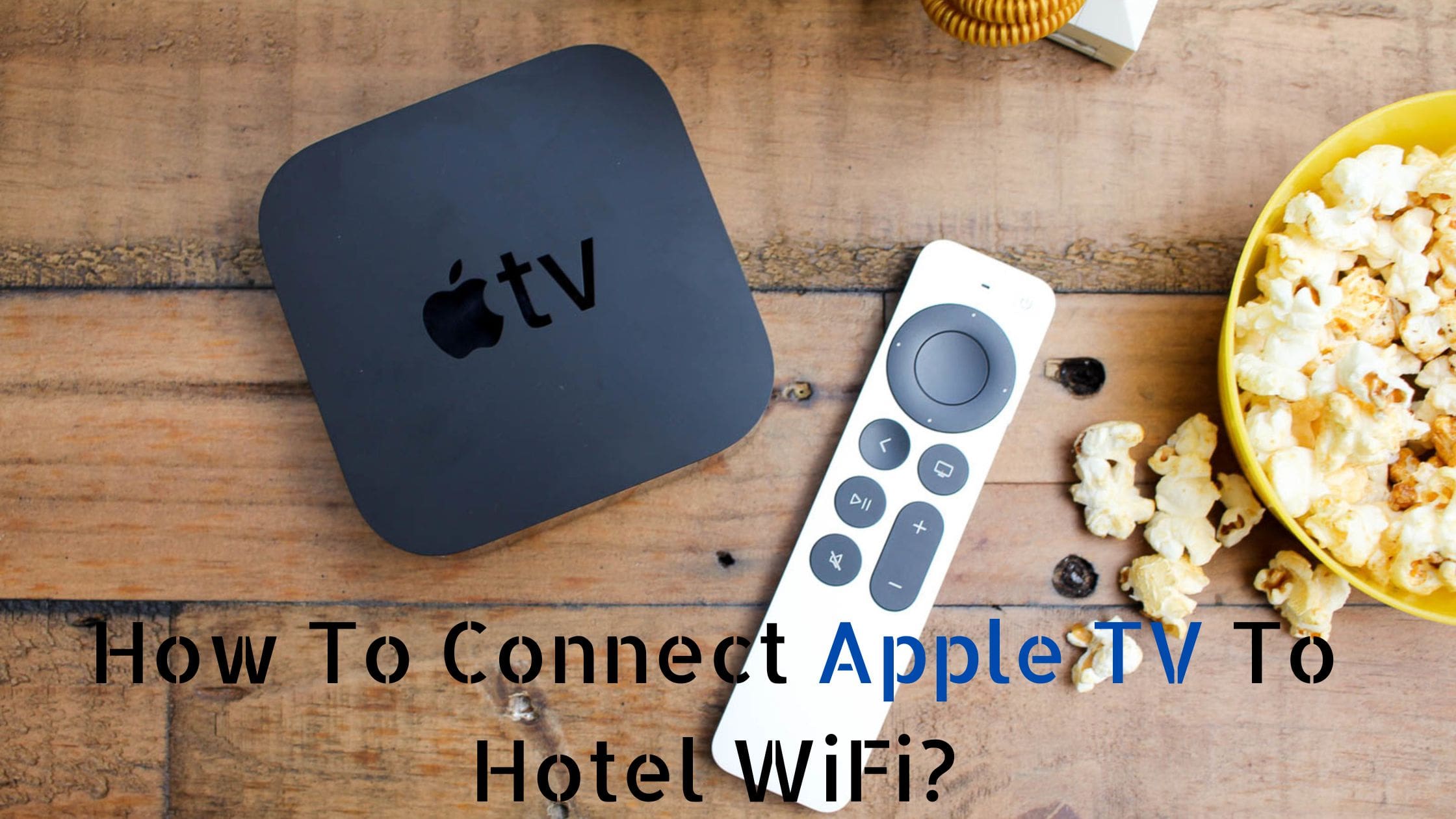 How To Connect Apple TV To Hotel WiFi?