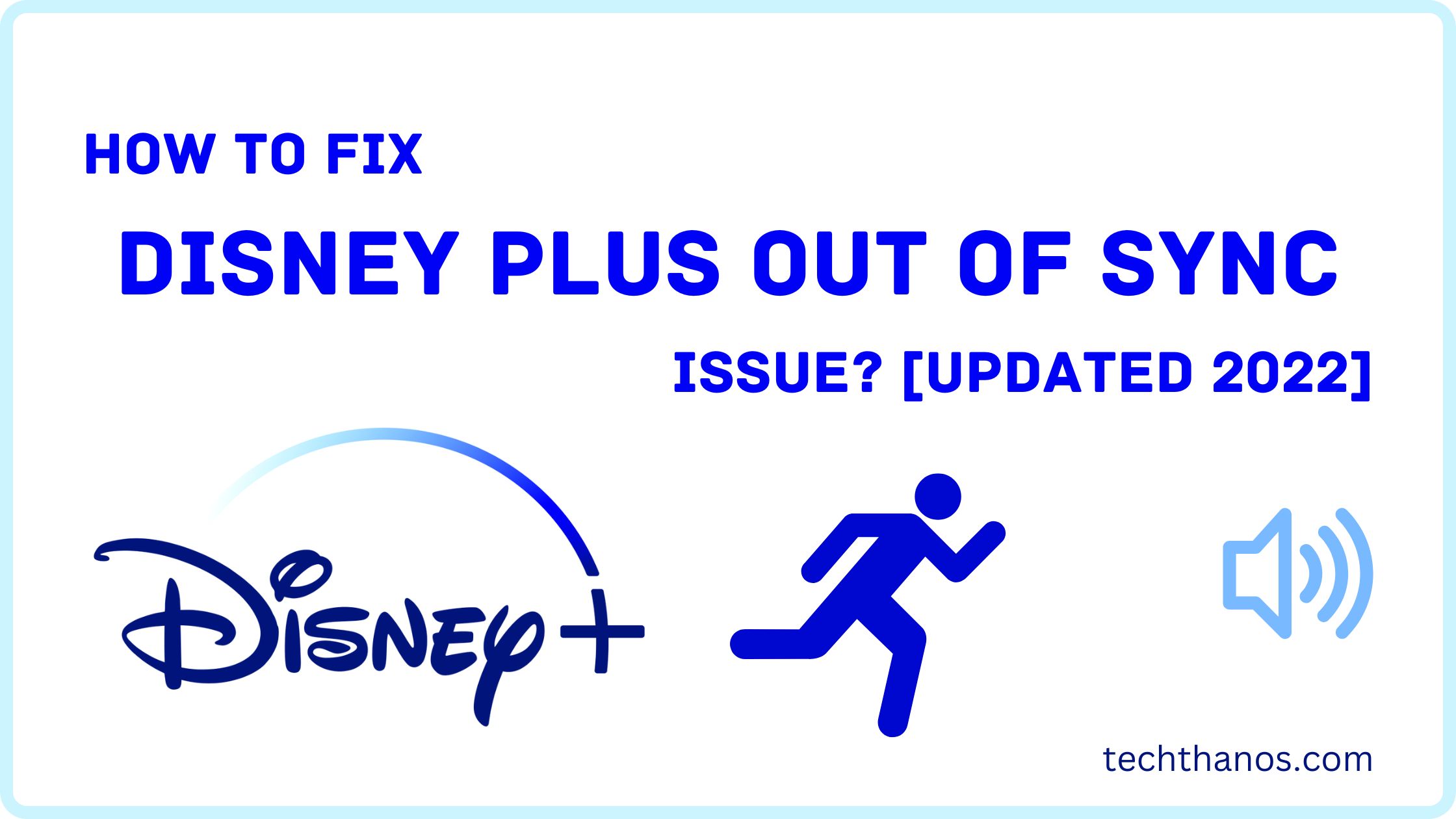 How to Fix Disney Plus Out Of Sync Issue? [Updated 2022]