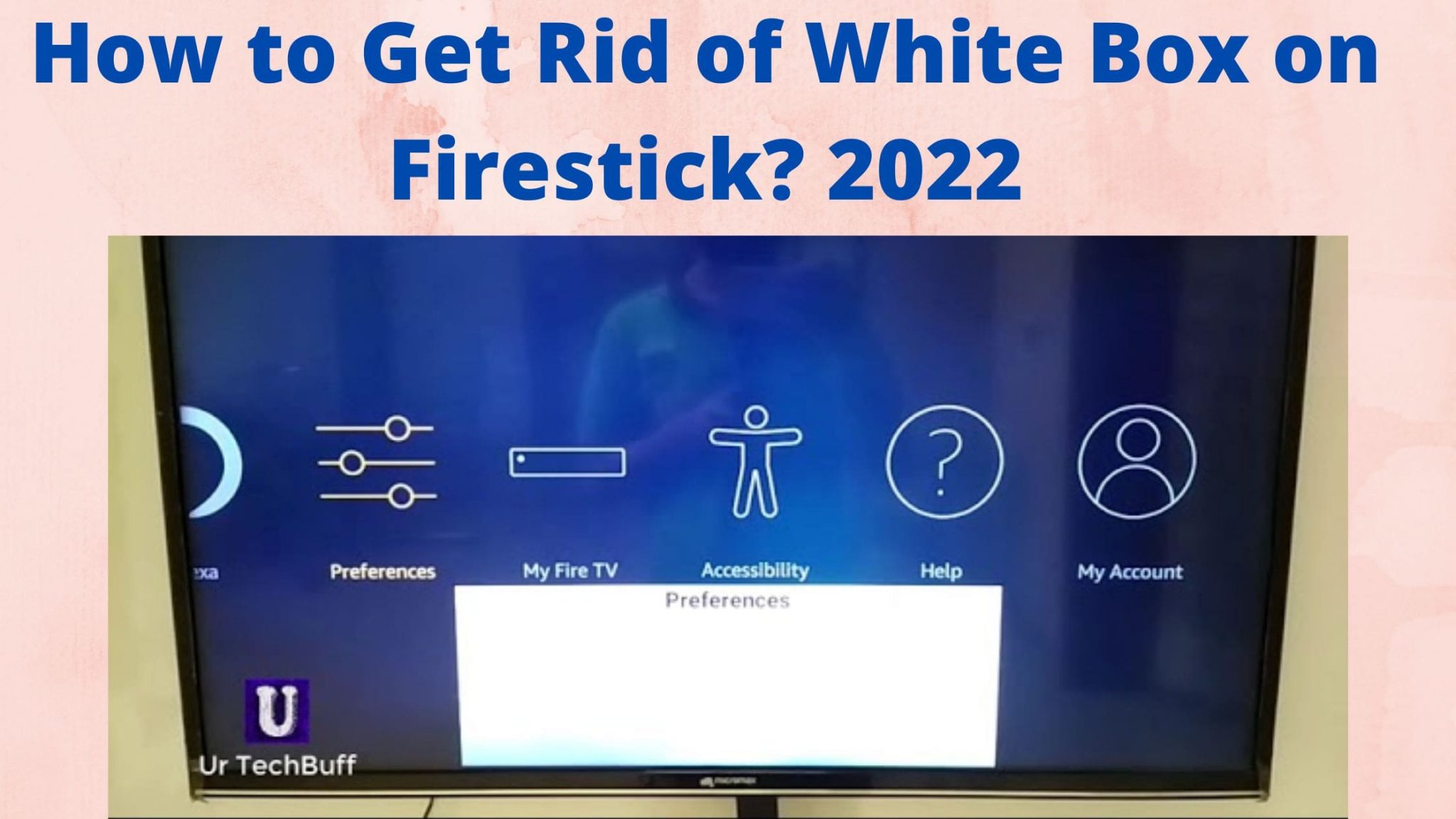 How to Get Rid of White Box on Firestick? 2022 Tech Thanos