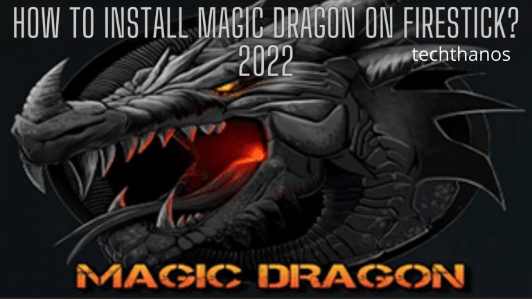 How to Install Magic Dragon on Firestick? 2022