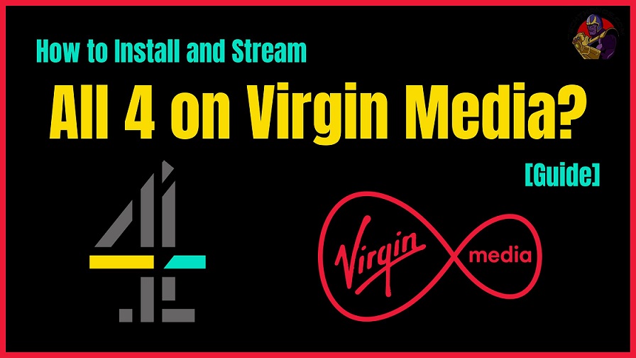 How to Install and Stream All 4 on Virgin Media [Guide]