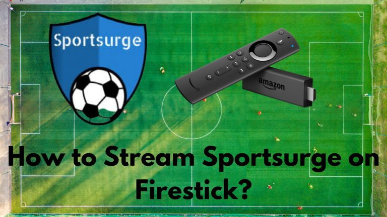 How to Stream Sportsurge on Firestick?
