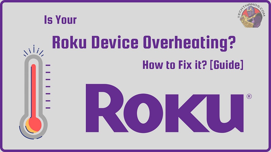 Is Your Roku Device Overheating? How to Fix it? [Guide] Tech Thanos