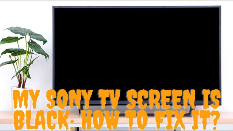 My Sony TV Screen Is Black: How to Fix it?