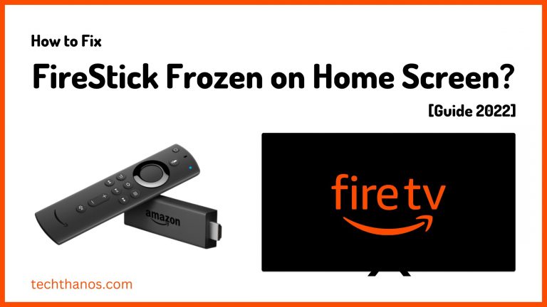 How to Fix FireStick Frozen on Home Screen? [Guide 2022]