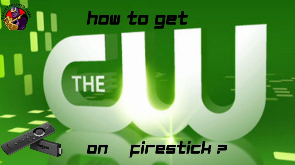 How To Get CW App On Firestick Guide With Alternatives Tech Thanos