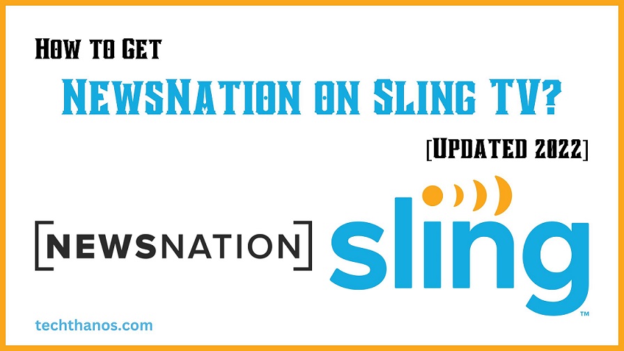 How to Get NewsNation on Sling TV [Updated 2022]