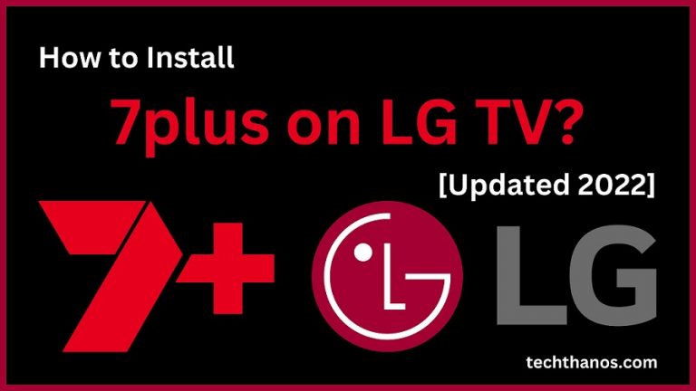 How to Install 7plus on LG TV [Updated 2022]